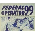 FEDERAL OPERATOR 99, 12 CHAPTER SERIAL, 1945